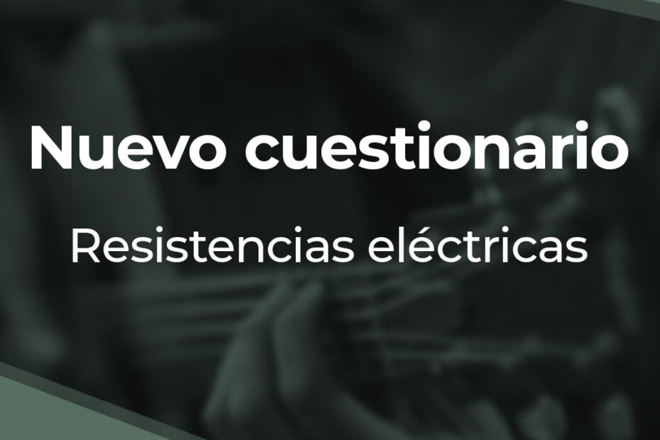 Nuevo cuestionario - Resistencias eléctricas